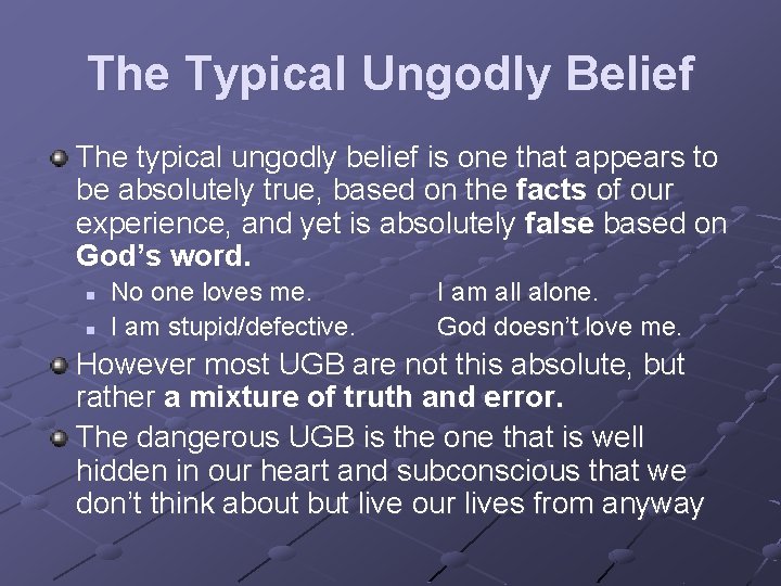 The Typical Ungodly Belief The typical ungodly belief is one that appears to be
