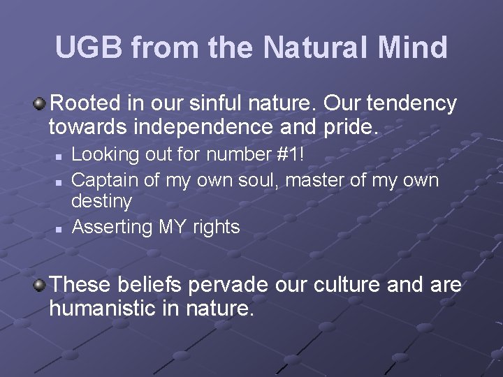 UGB from the Natural Mind Rooted in our sinful nature. Our tendency towards independence
