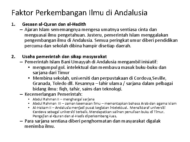 Faktor Perkembangan Ilmu di Andalusia 1. Gesaan al-Quran dan al-Hadith – Ajaran Islam sememangnya