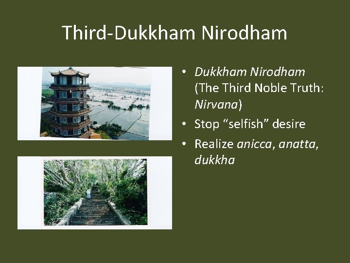 Third-Dukkham Nirodham • Dukkham Nirodham (The Third Noble Truth: Nirvana) • Stop “selfish” desire