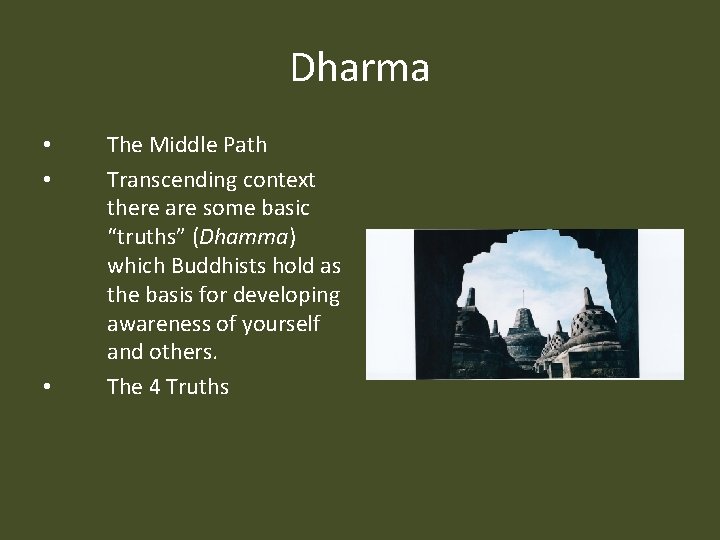 Dharma • • • The Middle Path Transcending context there are some basic “truths”