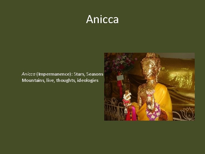 Anicca (Impermanence): Stars, Seasons Mountains, live, thoughts, ideologies 