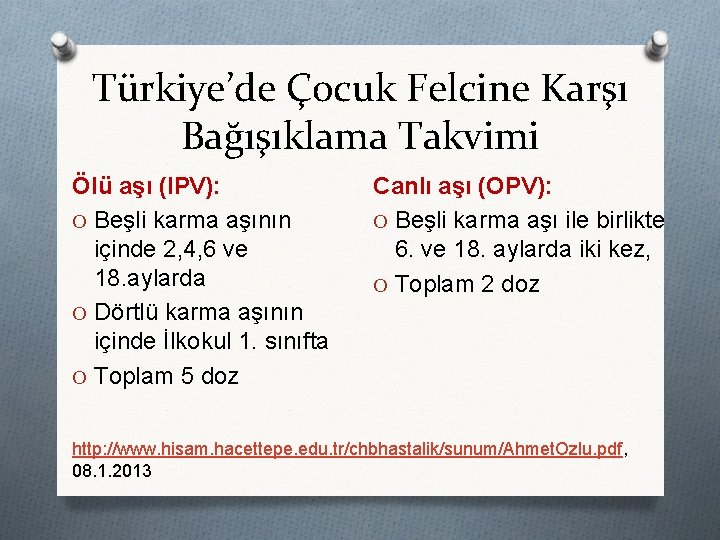 Türkiye’de Çocuk Felcine Karşı Bağışıklama Takvimi Ölü aşı (IPV): O Beşli karma aşının içinde