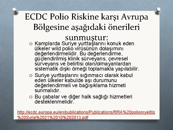 ECDC Polio Riskine karşı Avrupa Bölgesine aşağıdaki önerileri sunmuştur: O Kamplarda Suriye yurttaşlarını konuk