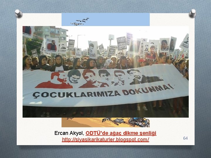 Ercan Akyol, ODTÜ'de ağaç dikme şenliği http: //siyasikarikaturler. blogspot. com/ 64 