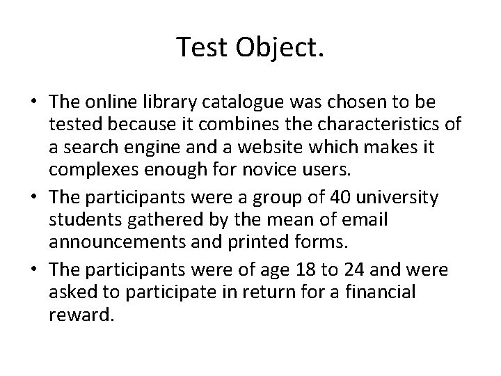 Test Object. • The online library catalogue was chosen to be tested because it