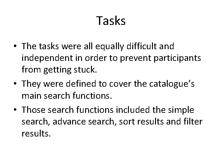 Tasks • The tasks were all equally difficult and independent in order to prevent