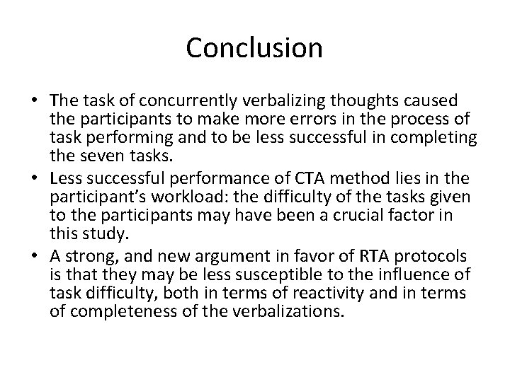 Conclusion • The task of concurrently verbalizing thoughts caused the participants to make more