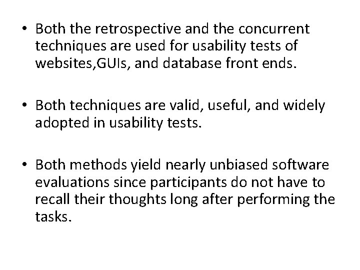  • Both the retrospective and the concurrent techniques are used for usability tests