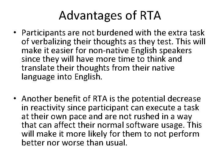 Advantages of RTA • Participants are not burdened with the extra task of verbalizing