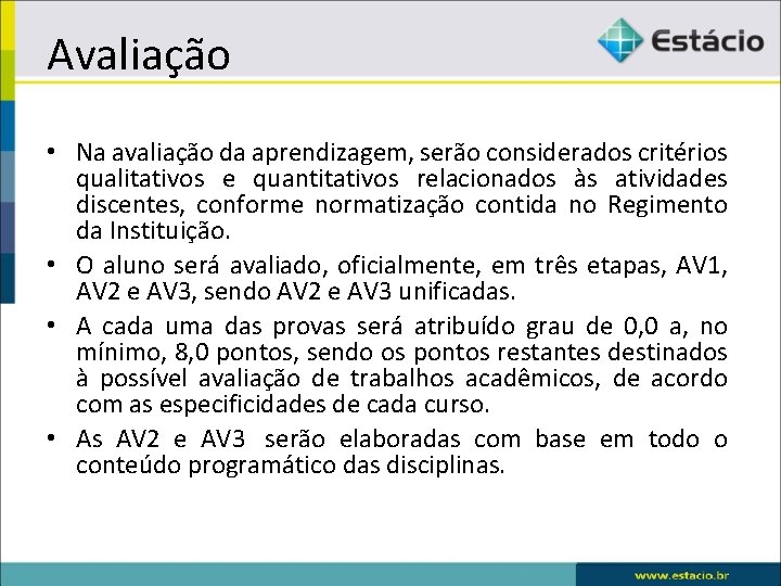 Avaliação • Na avaliação da aprendizagem, serão considerados critérios qualitativos e quantitativos relacionados às