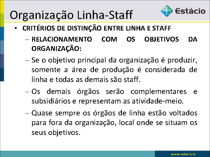 Organização Linha-Staff • CRITÉRIOS DE DISTINÇÃO ENTRE LINHA E STAFF – RELACIONAMENTO COM OS