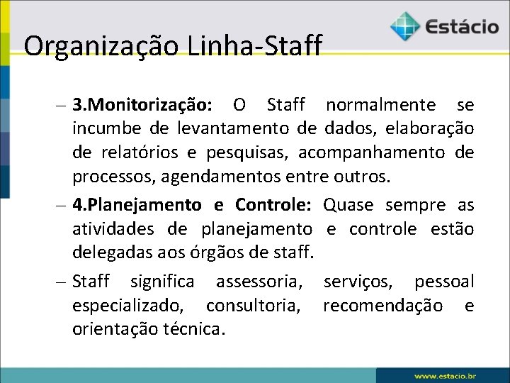 Organização Linha-Staff – 3. Monitorização: O Staff normalmente se incumbe de levantamento de dados,