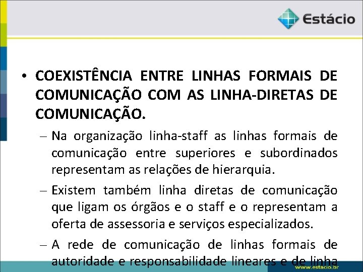  • COEXISTÊNCIA ENTRE LINHAS FORMAIS DE COMUNICAÇÃO COM AS LINHA-DIRETAS DE COMUNICAÇÃO. –