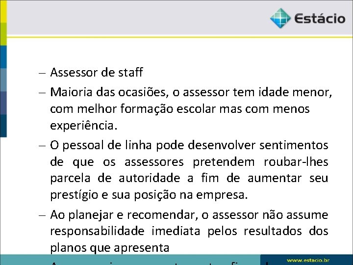 – Assessor de staff – Maioria das ocasiões, o assessor tem idade menor, com