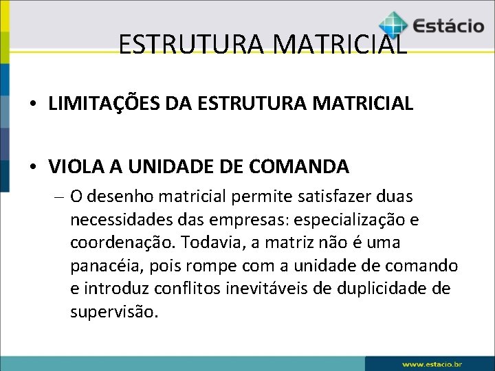 ESTRUTURA MATRICIAL • LIMITAÇÕES DA ESTRUTURA MATRICIAL • VIOLA A UNIDADE DE COMANDA –