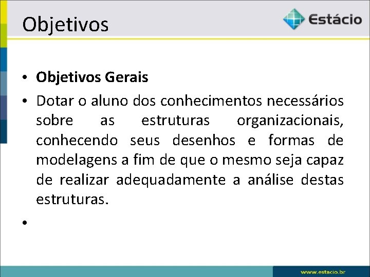 Objetivos • Objetivos Gerais • Dotar o aluno dos conhecimentos necessários sobre as estruturas