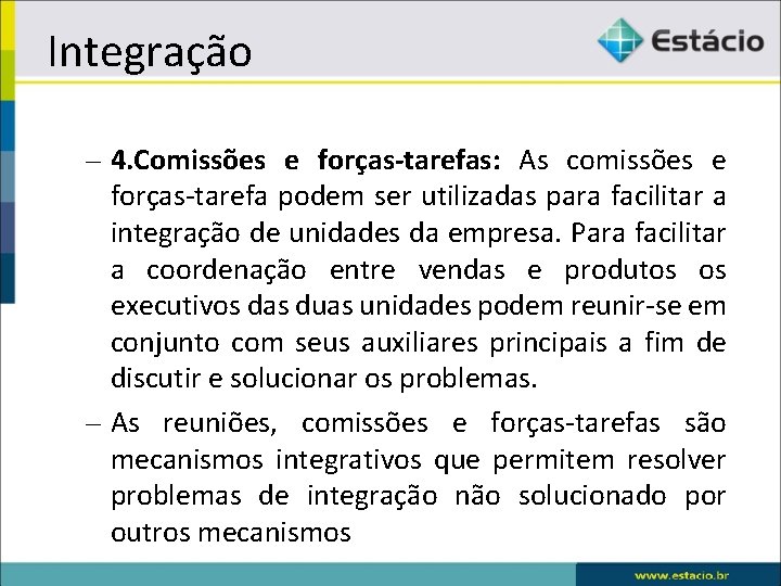 Integração – 4. Comissões e forças-tarefas: As comissões e forças-tarefa podem ser utilizadas para