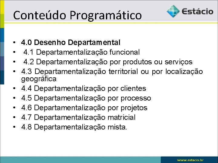 Conteúdo Programático • • • 4. 0 Desenho Departamental 4. 1 Departamentalização funcional 4.