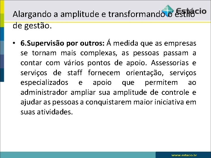 Alargando a amplitude e transformando o estilo de gestão. • 6. Supervisão por outros: