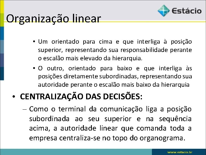 Organização linear • Um orientado para cima e que interliga à posição superior, representando