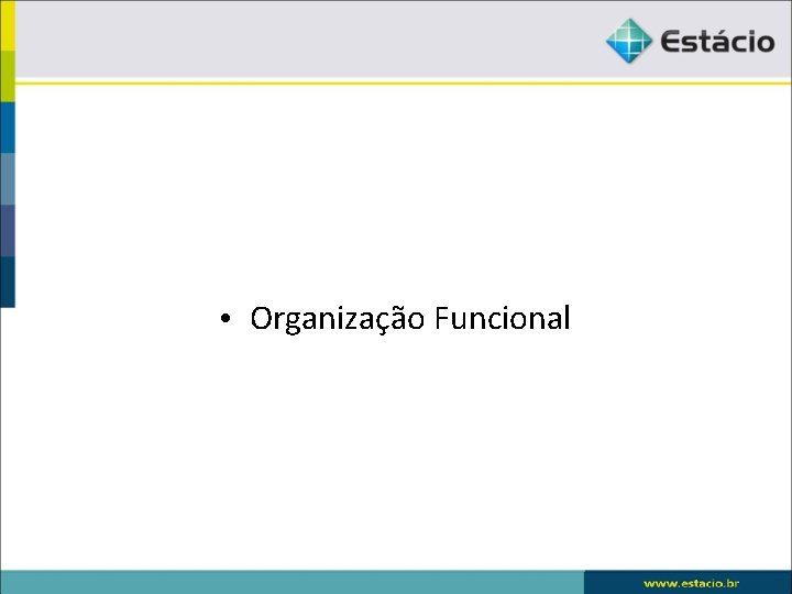  • Organização Funcional 