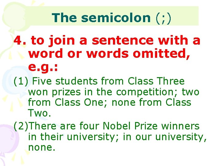 The semicolon (; ) 4. to join a sentence with a word or words