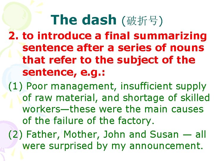 The dash (破折号) 2. to introduce a final summarizing sentence after a series of