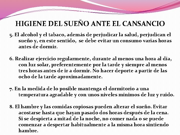 HIGIENE DEL SUEÑO ANTE EL CANSANCIO 5. El alcohol y el tabaco, además de