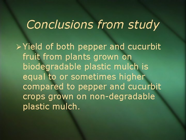Conclusions from study Yield of both pepper and cucurbit fruit from plants grown on