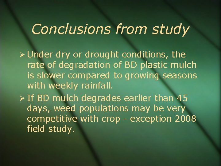 Conclusions from study Under dry or drought conditions, the rate of degradation of BD