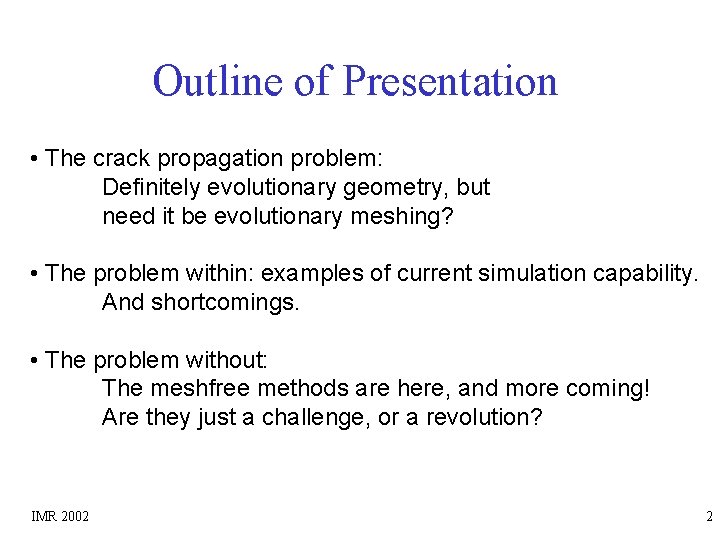 Outline of Presentation • The crack propagation problem: Definitely evolutionary geometry, but need it