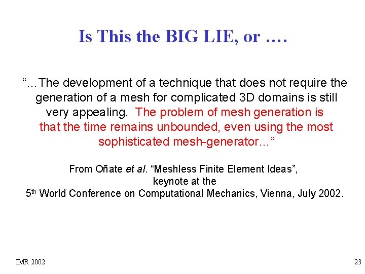 Is This the BIG LIE, or …. “…The development of a technique that does