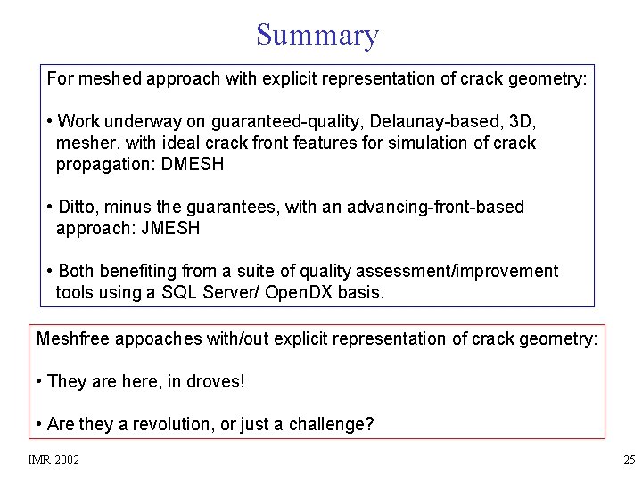 Summary For meshed approach with explicit representation of crack geometry: • Work underway on