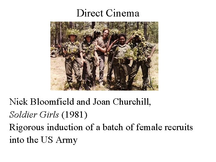 Direct Cinema Nick Bloomfield and Joan Churchill, Soldier Girls (1981) Rigorous induction of a