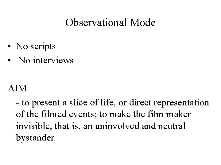 Observational Mode • No scripts • No interviews AIM - to present a slice