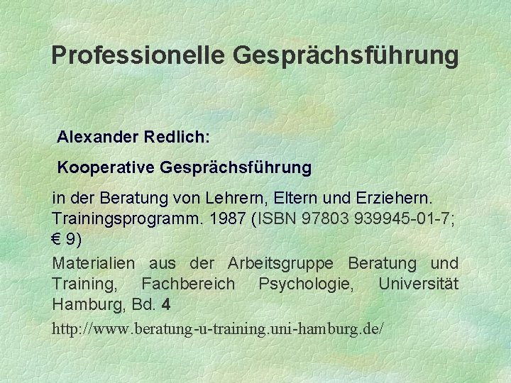 Professionelle Gesprächsführung Alexander Redlich: Kooperative Gesprächsführung in der Beratung von Lehrern, Eltern und Erziehern.