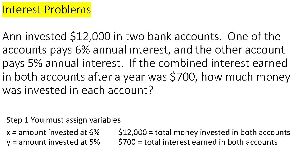 Interest Problems Ann invested $12, 000 in two bank accounts. One of the accounts