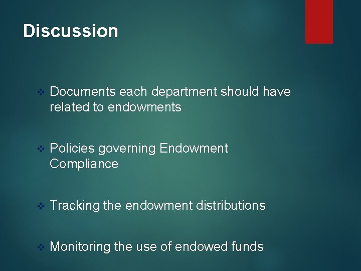 Discussion v Documents each department should have related to endowments v Policies governing Endowment