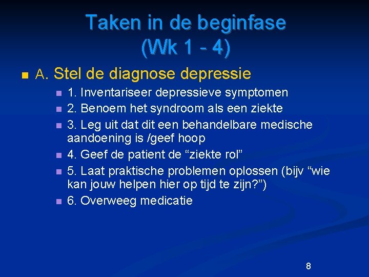 Taken in de beginfase (Wk 1 - 4) n A. Stel de diagnose depressie