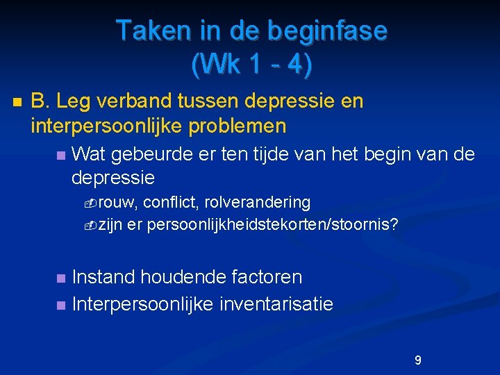 Taken in de beginfase (Wk 1 - 4) n B. Leg verband tussen depressie
