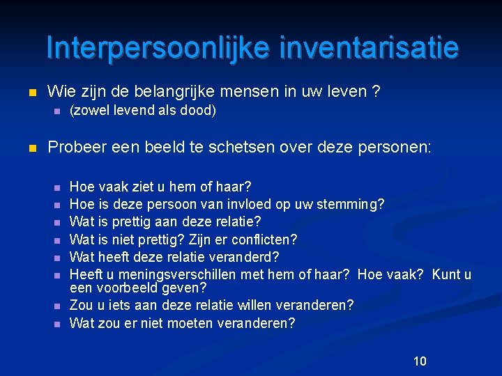 Interpersoonlijke inventarisatie n Wie zijn de belangrijke mensen in uw leven ? n n