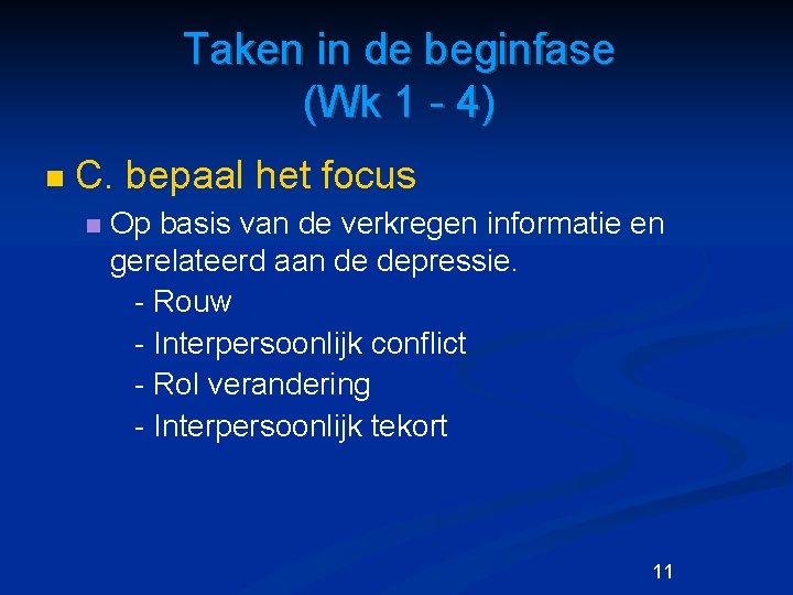 Taken in de beginfase (Wk 1 - 4) n C. bepaal het focus n