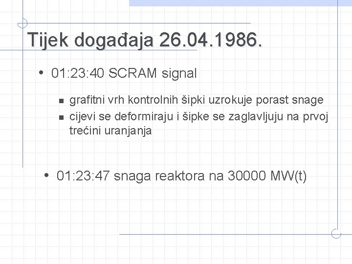 Tijek događaja 26. 04. 1986. • 01: 23: 40 SCRAM signal n n grafitni