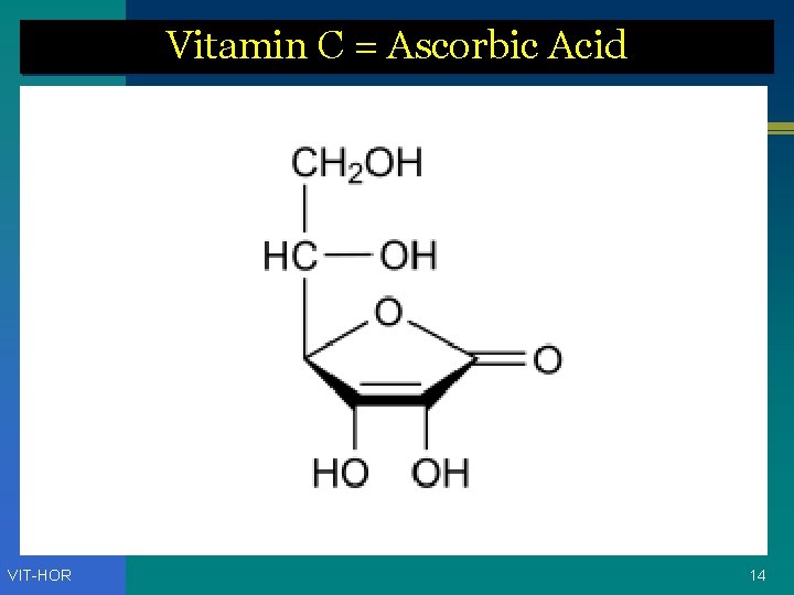 Vitamin C = Ascorbic Acid VIT-HOR 14 