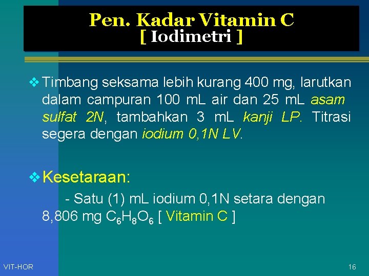 Pen. Kadar Vitamin C Netralisasi [ Iodimetri ] v Timbang seksama lebih kurang 400