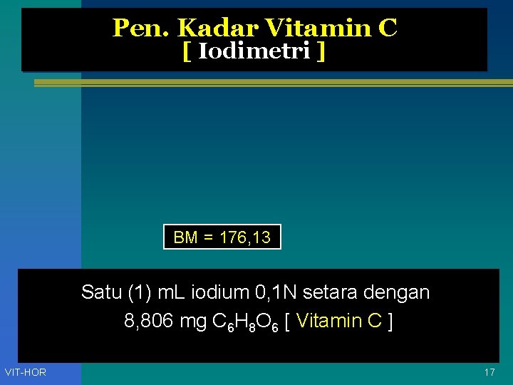 Pen. Kadar Vitamin C [ Iodimetri ] BM = 176, 13 Satu (1) m.