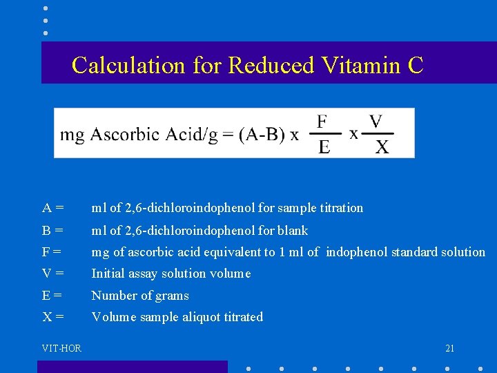 Calculation for Reduced Vitamin C A = ml of 2, 6 -dichloroindophenol for sample