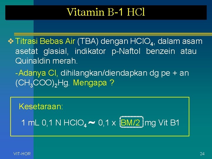 Vitamin B-1 HCl v Titrasi Bebas Air (TBA) dengan HCl. O 4, dalam asetat