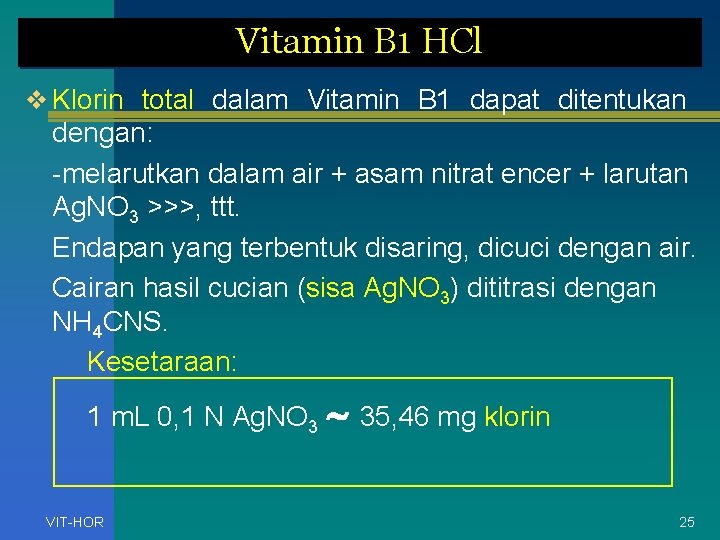 Vitamin B 1 HCl v Klorin total dalam Vitamin B 1 dapat ditentukan dengan: